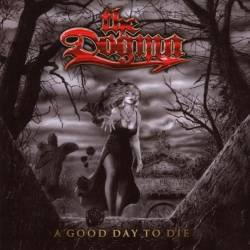 The Dogma : A Good Day to Die